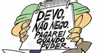 Devo, não nego. Pagarei quando puder. Devo, não nego. Pagarei quando puder.